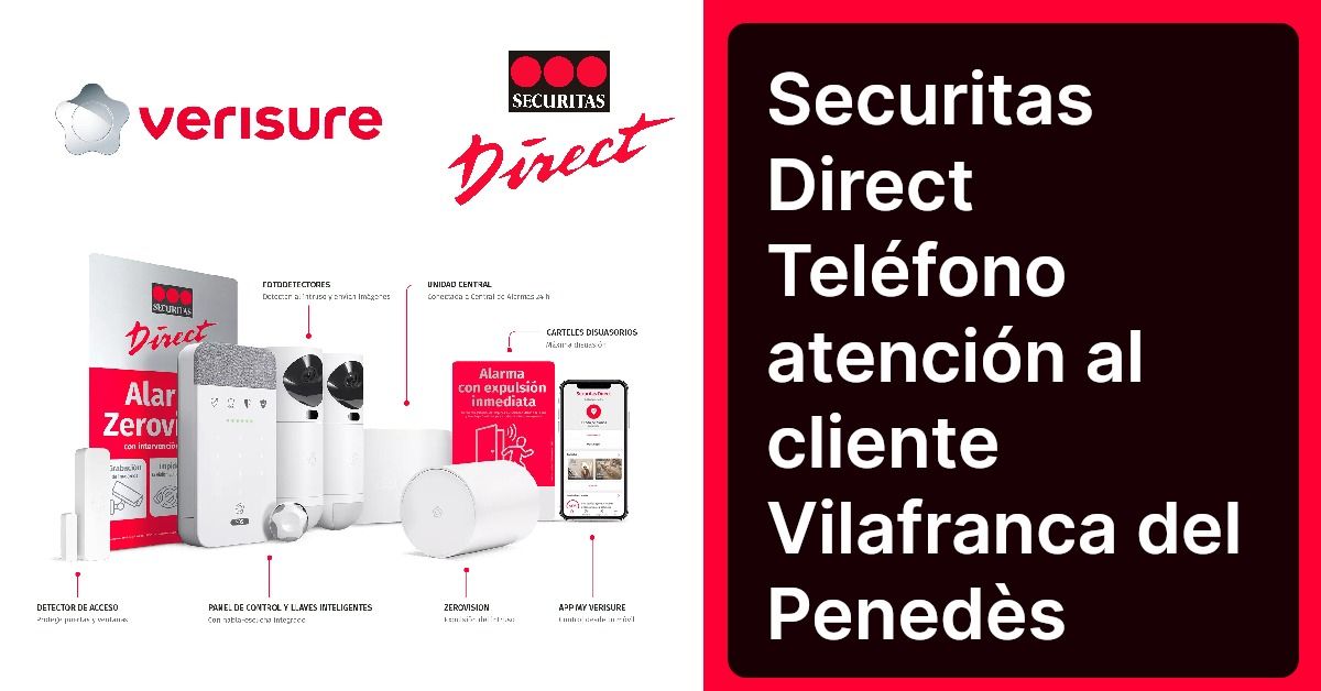 Securitas Direct Teléfono atención al cliente Vilafranca del Penedès